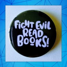 Badge 002 Fight Evil Read Books!