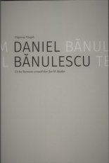 Bănulescu, Daniel - Wat goed om Daniel Bănulescu te zijn
