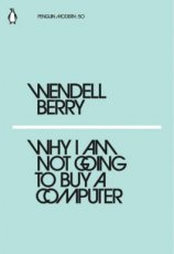 9780241337561 Berry, Wendell - Why I Am Not Going to Buy a Computer