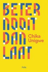 Unigwe, Chika - Beter nooit dan laat