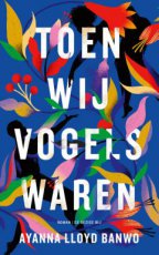 Banwo, Ayanna Lloyd - Toen wij vogels waren