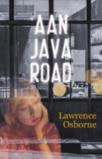 Osborne, Lawrence - Aan Java Road