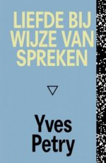 Petry, Yves - Liefde bij wijze van spreken