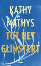 Mathys, Kathy - Tot het glinstert