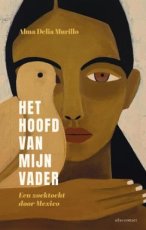 Murillo, Alma Delia - Het hoofd van mijn vader