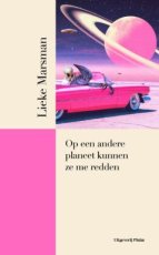 Marsman, Lieke - Op een andere planeet kunnen ze me redden