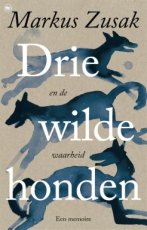 Zusak, Markus - Drie wilde honden (en de waarheid)