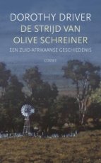 Driver, Dorothy - De strijd van Olive Schreiner - Een Zuid-Afrikaanse geschiedenis