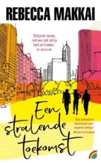 Makkai, Rebecca - Een stralende toekomst