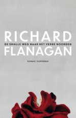 Flanagan, Richard - De smalle weg naar het verre noorden