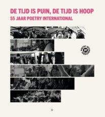 9789083535685 55 jaar Poetry International: De tijd is puin, de tijd is hoop