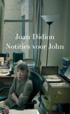 Didion, Joan - Notities voor John