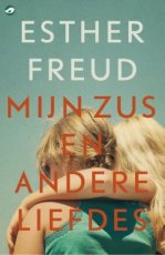9789083489490 Freud, Esther - Mijn zus en andere liefdes