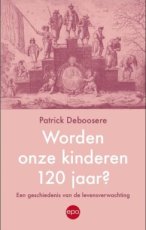 Deboosere, Patrick - Worden onze kinderen 120 jaar?