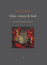 9789083463599 Carson, Anne - Glas, ironie & God