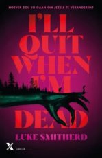 9789401625340 Smitherd, Luke - I'll Quit When I'm Dead