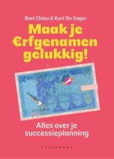 9789462349315 Chiau, Bart & De Sager, Kurt - Maak je erfgenamen gelukkig!