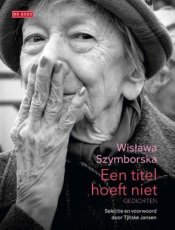 9789044549447 Szymborska, Wislawa - Een titel hoeft niet