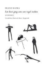 Kafka, Franz - Een kooi ging eens een vogel zoeken