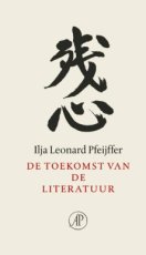 9789029556934 Pfeijffer, Ilja Leonard - De toekomst van de literatuur