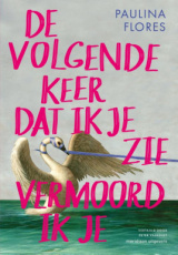 Flores, Paulina - De volgende keer dat ik je zie vermoord ik je