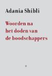 9789083722511 Shibli, Adania - Woorden na het doden van de boodschappers