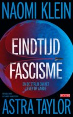 9789044553826 Klein, Naomi & Taylor, Astra - Eindtijdfascisme