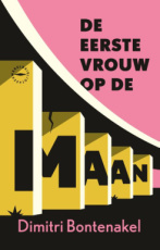 9789028454729 Bontenakel, Dimitri - De eerste vrouw op de maan
