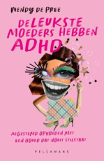 9789465302607 De Pree, Wendy - De leukste moeders hebben ADHD