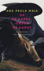 9789083722559 Maia, Ana Paula - Op de aarde, onder de aarde
