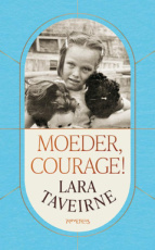 9789044663259 Taveirne, Lara - Moeder, courage!