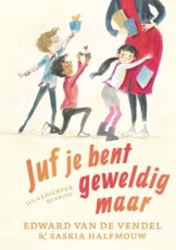 9789045131320 Vendel, Edward van de - Juf je bent geweldig maar