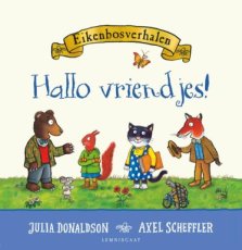 Donaldson, Julia & Scheffler, Axel - Eikenbosverhalen. Hallo vriendjes!