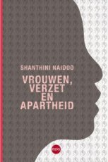 9789462673090 Naidoo, Shanthini - Vrouwen, verzet en apartheid