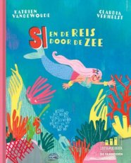 9789462919143 Vandewoude, Katrien - Si en de reis door de zee