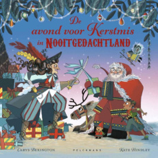 Bexington, Carys & Hindley, Kate - De avond voor Kerstmis in Nooitgedachtland
