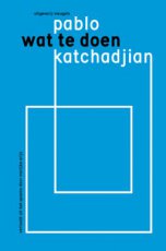 Katchadjian, Pablo - Wat te doen